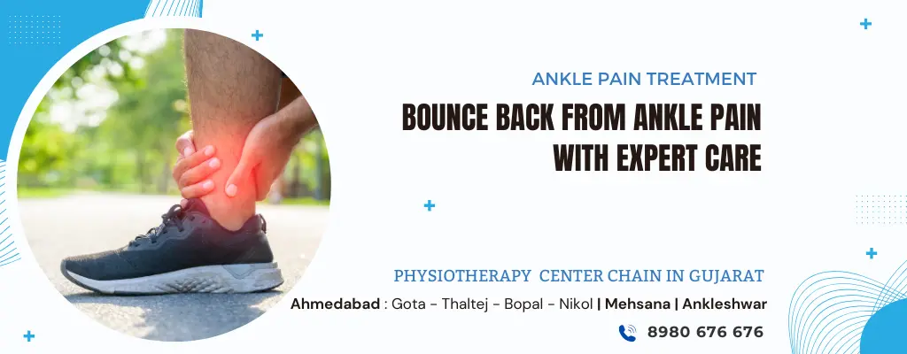 Ankle Pain Physiotherapy Treatment in Ahmedabad