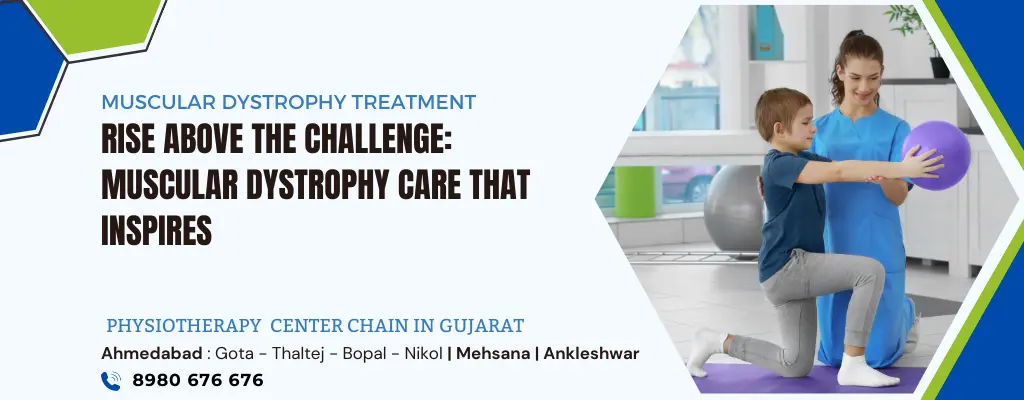 Muscular Dystrophy Physiotherapy Treatment in Ahmedabad